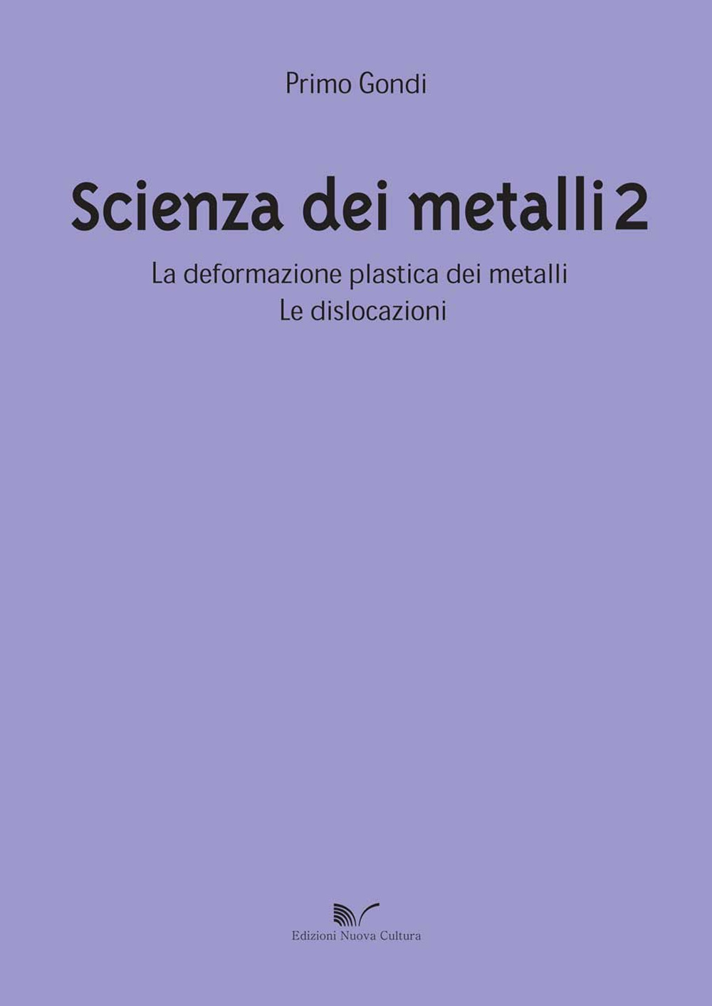 Scienza dei metalli. Vol. 2: La deformazione plastica dei metalli. Le dislocazioni