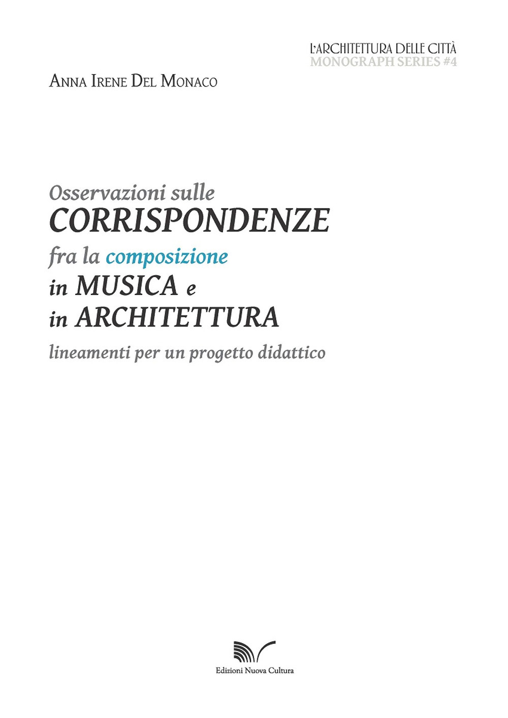 Osservazioni sulle corrispondenze fra la composizione in musica e in architettura. L'architettura delle città