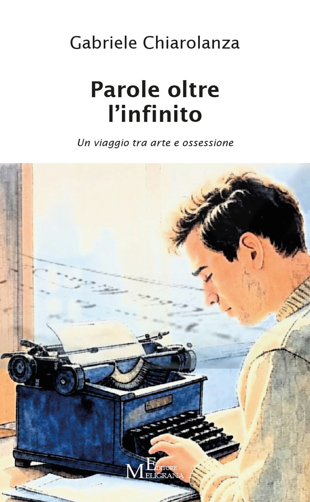Parole oltre l'infinito. Un viaggio tra arte e ossessione. Vol. 1