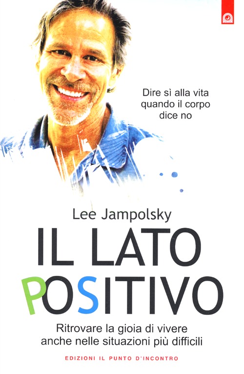 Il lato positivo. Ritrovare la gioia di vivere anche nelle situazioni più difficili