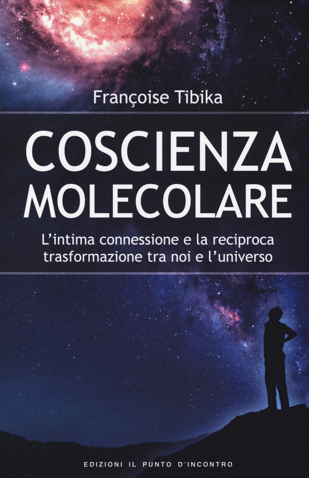 Coscienza molecolare. L'intima connessione e la reciproca trasformazione tra noi e l'universo