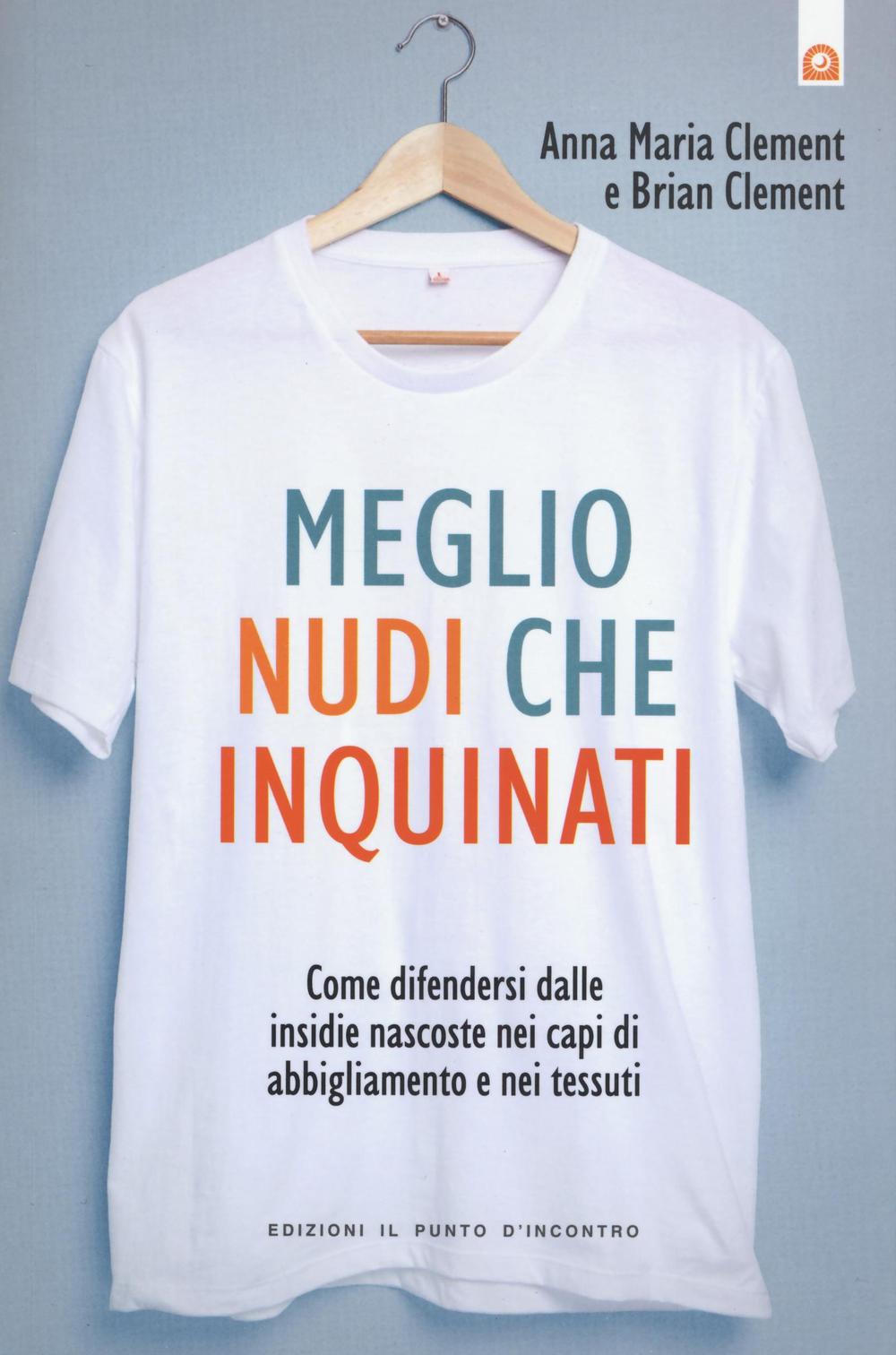 Meglio nudi che inquinati. Come difendersi dalle insidie nascoste nei capi di abbigliamento e nei tessuti