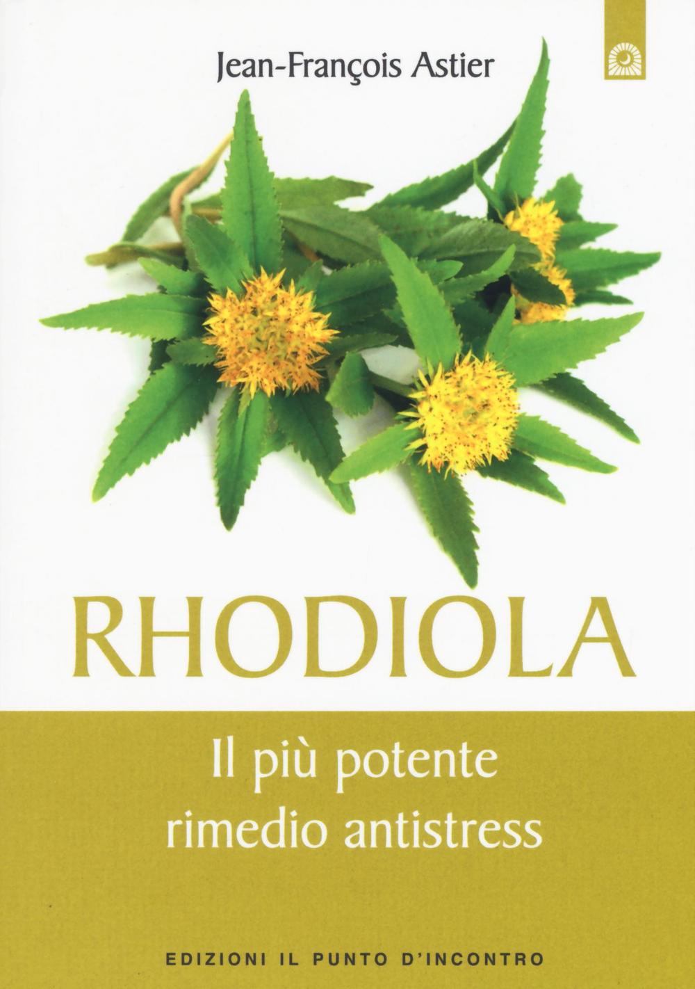 Rhodiola. Il più potente rimedio antistress