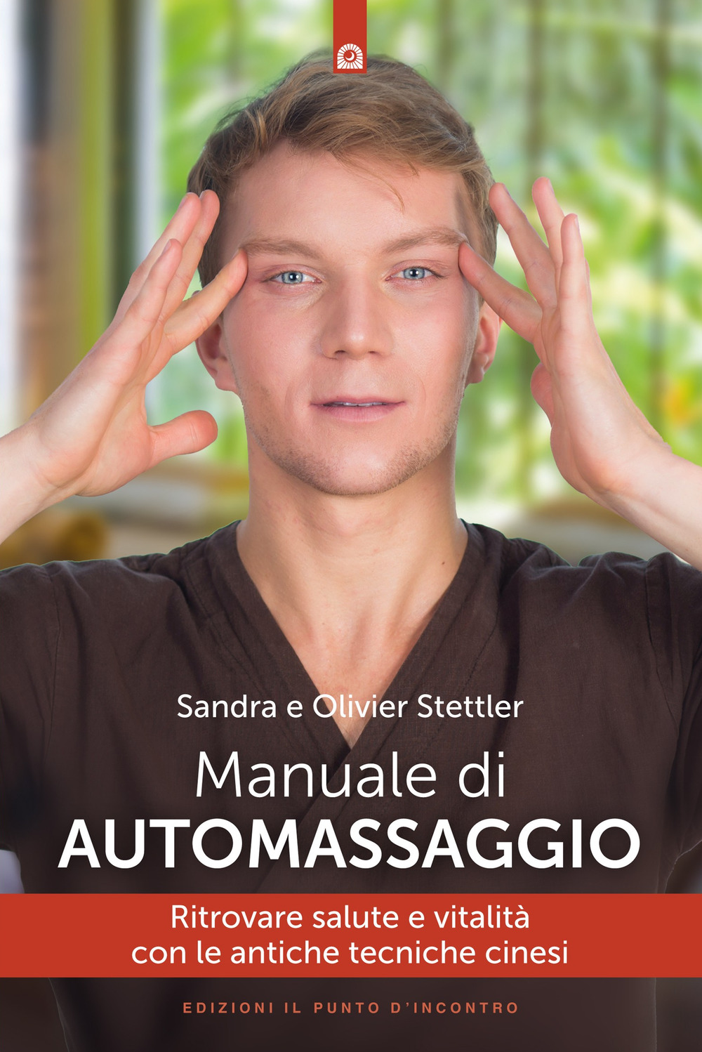 Manuale di automassaggio. Ritrovare salute e vitalità con le antiche tecniche cinesi
