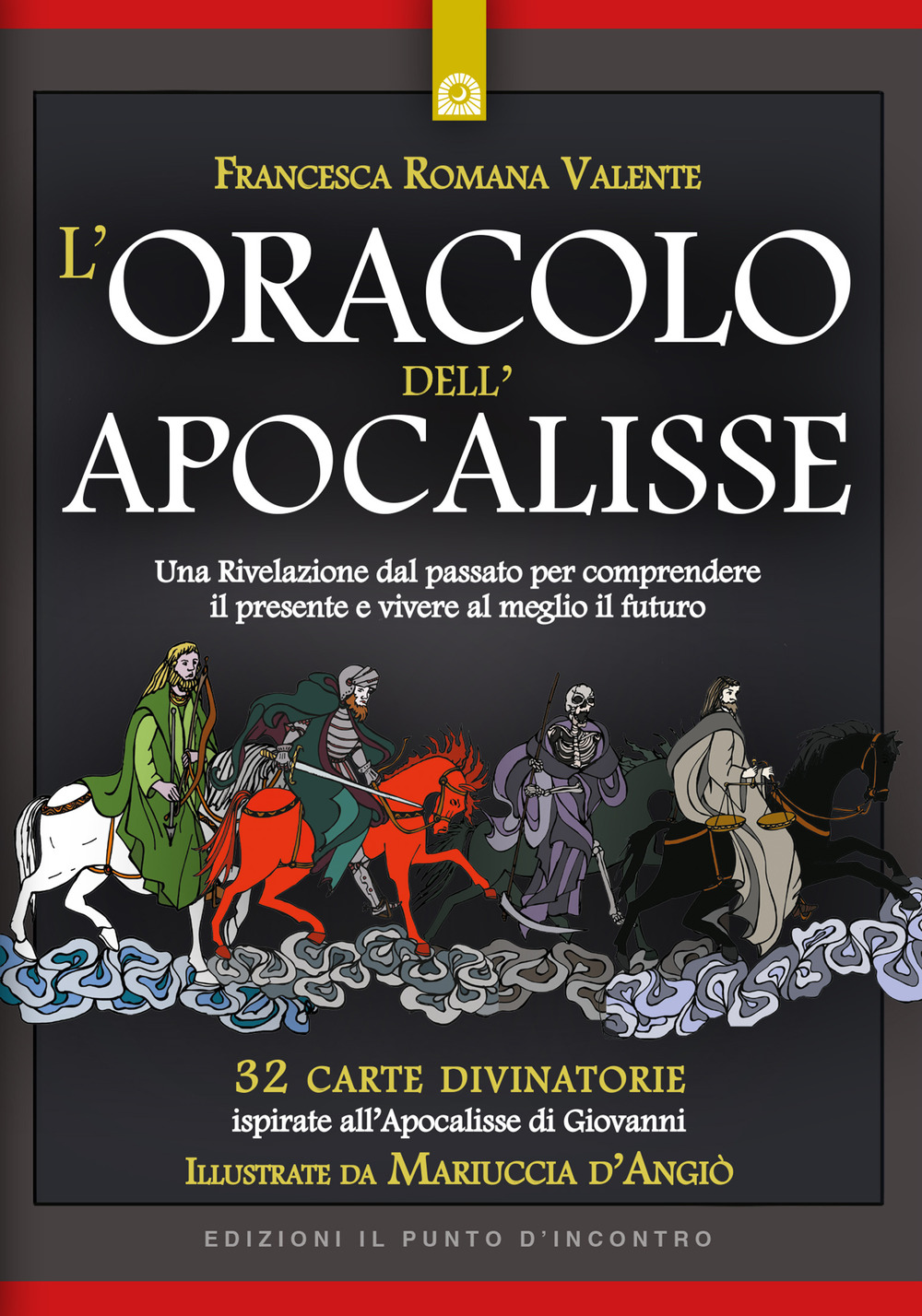 L'oracolo dell'apocalisse. Una rivelazione dal passato per comprendere il presente e vivere al meglio il futuro