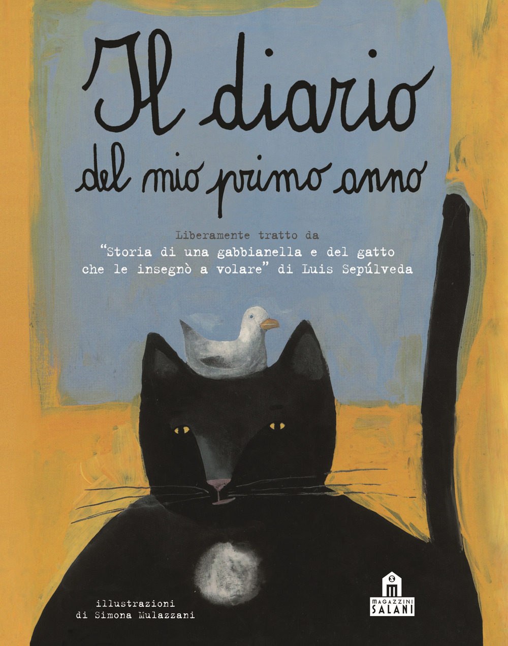 Il diario del mio primo anno. Liberamente tratto da «Storia di una gabbianella e del gatto che le insegnò a volare» di Luis Sepúlveda