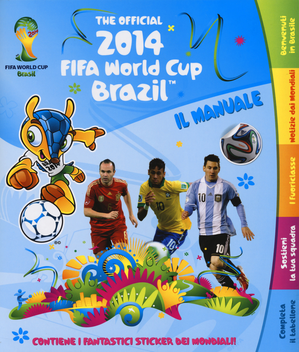 The official 2014 Fifa World Cup Brazil. Il manuale. Con adesivi