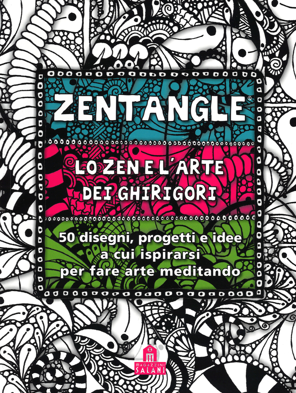 Zentangle. Lo zen e l'arte dei ghirigori. 50 disegni, progetti e idee a cui ispirarsi per fare arte meditando