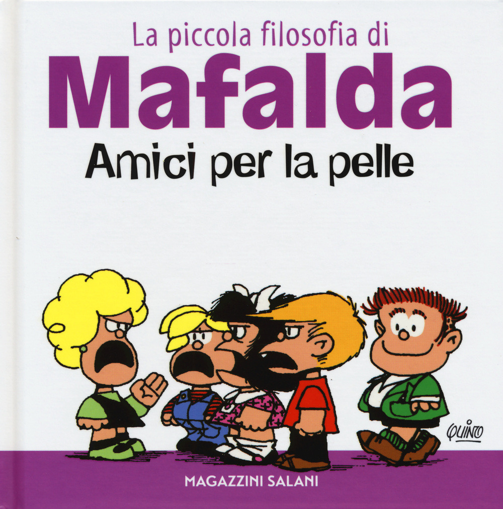 Amici per la pelle. La piccola filosofia di Mafalda