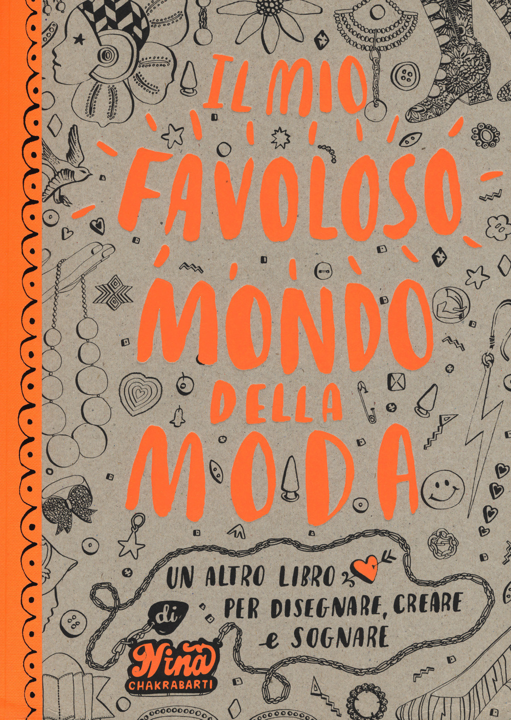 Il mio favoloso mondo della moda. Un libro per disegnare, creare e sognare