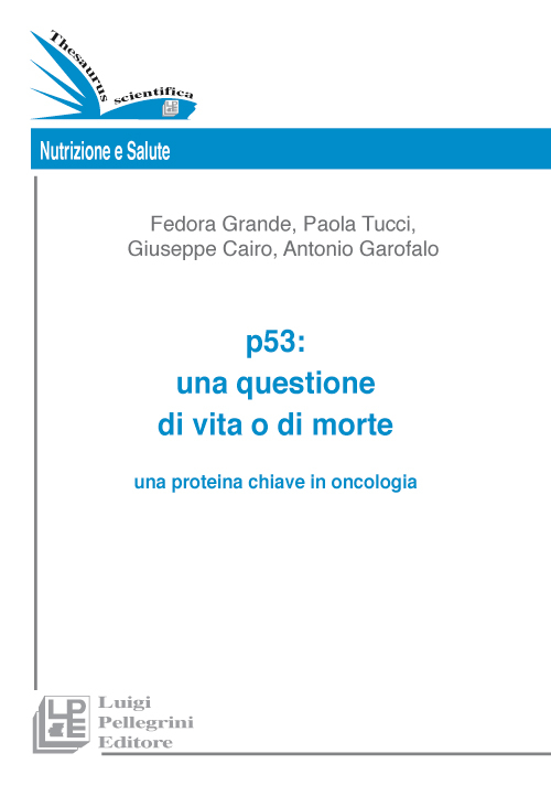 P53. Una questione di vita o di morte una proteina chiave in oncologia