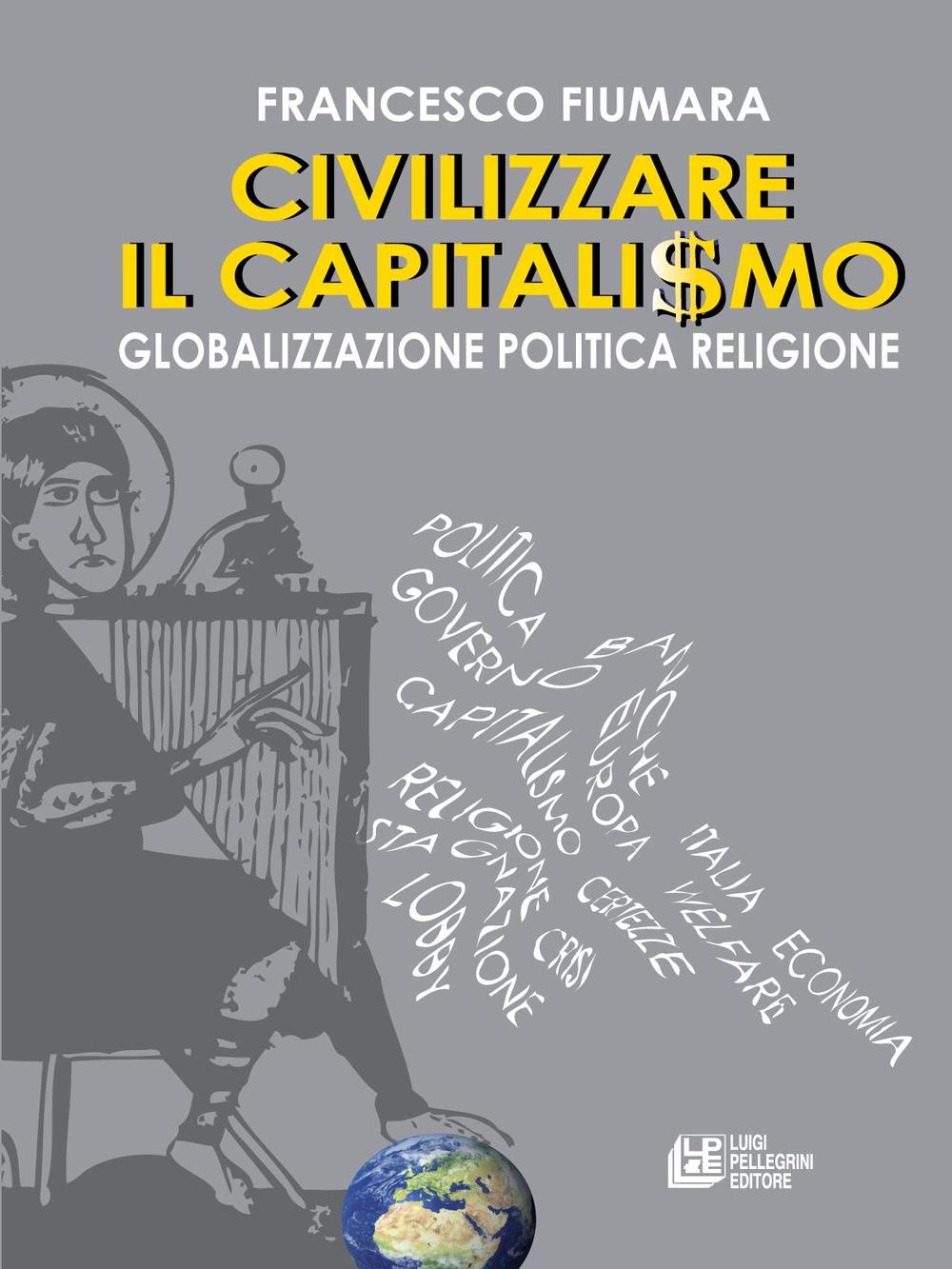 Civilizzare il capitalismo. Globalizzazione politica religione