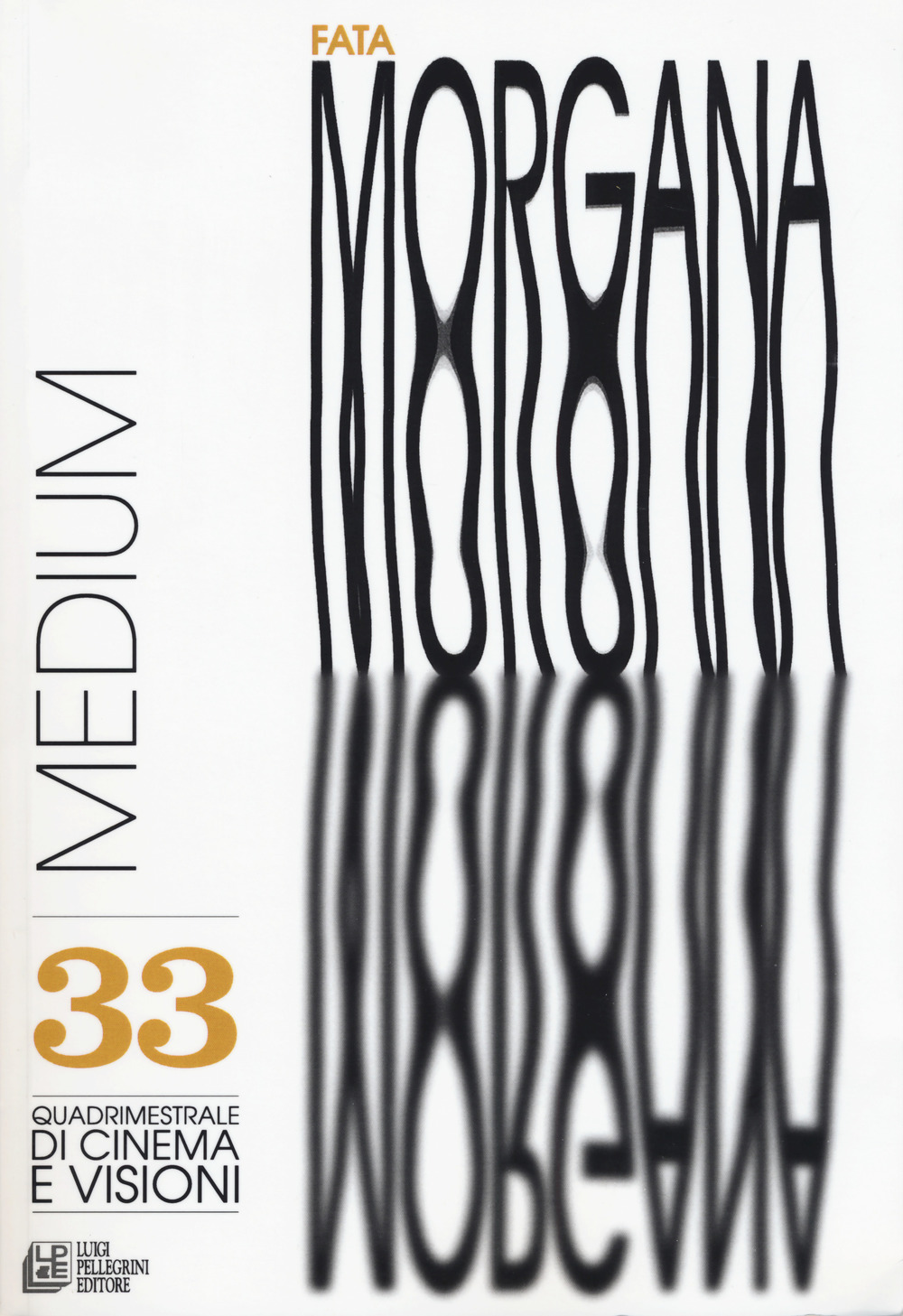 Fata Morgana. Quadrimestrale di cinema e visioni. Vol. 33: Medium