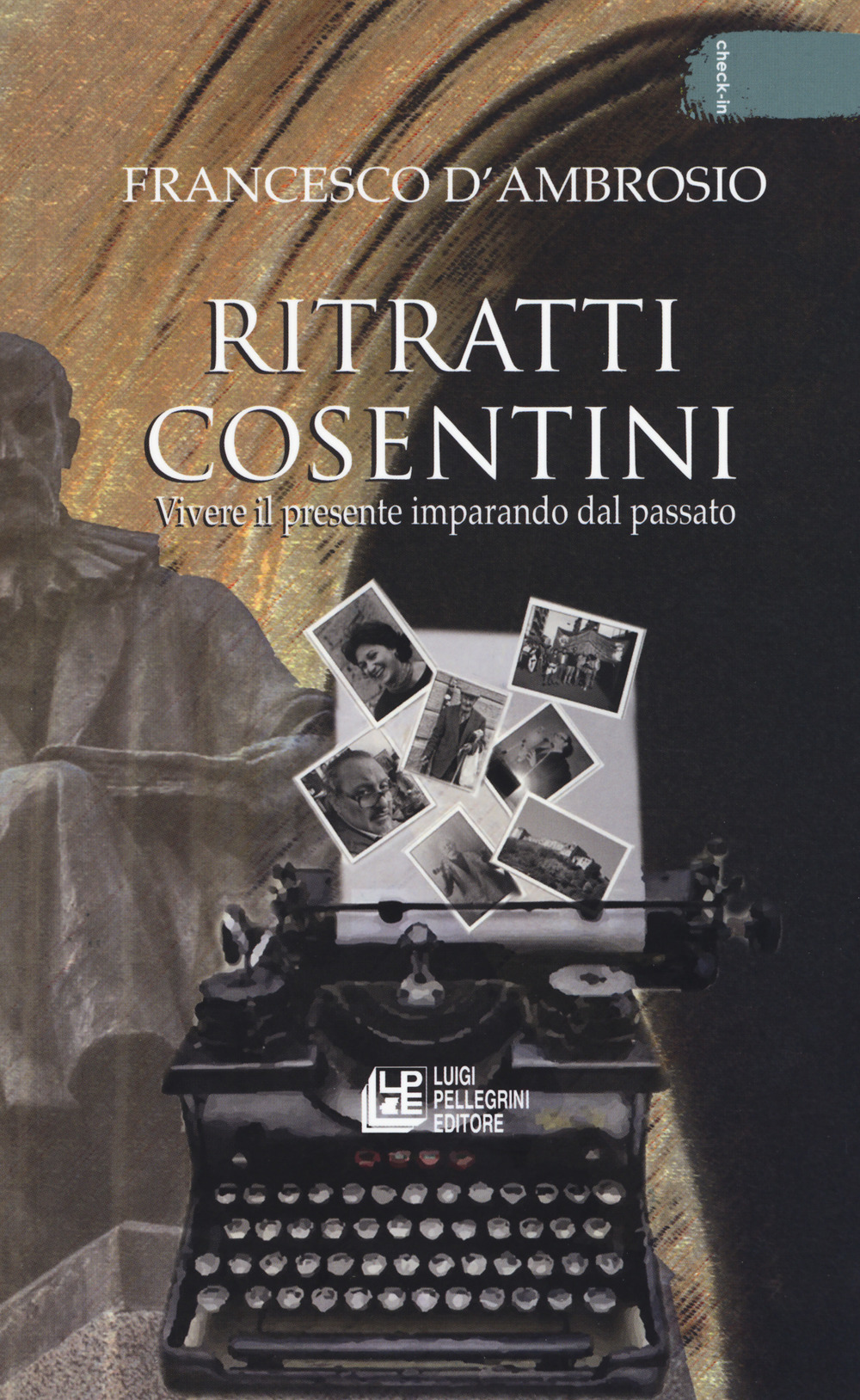Ritratti cosentini. Vivere il presente imparando dal passato
