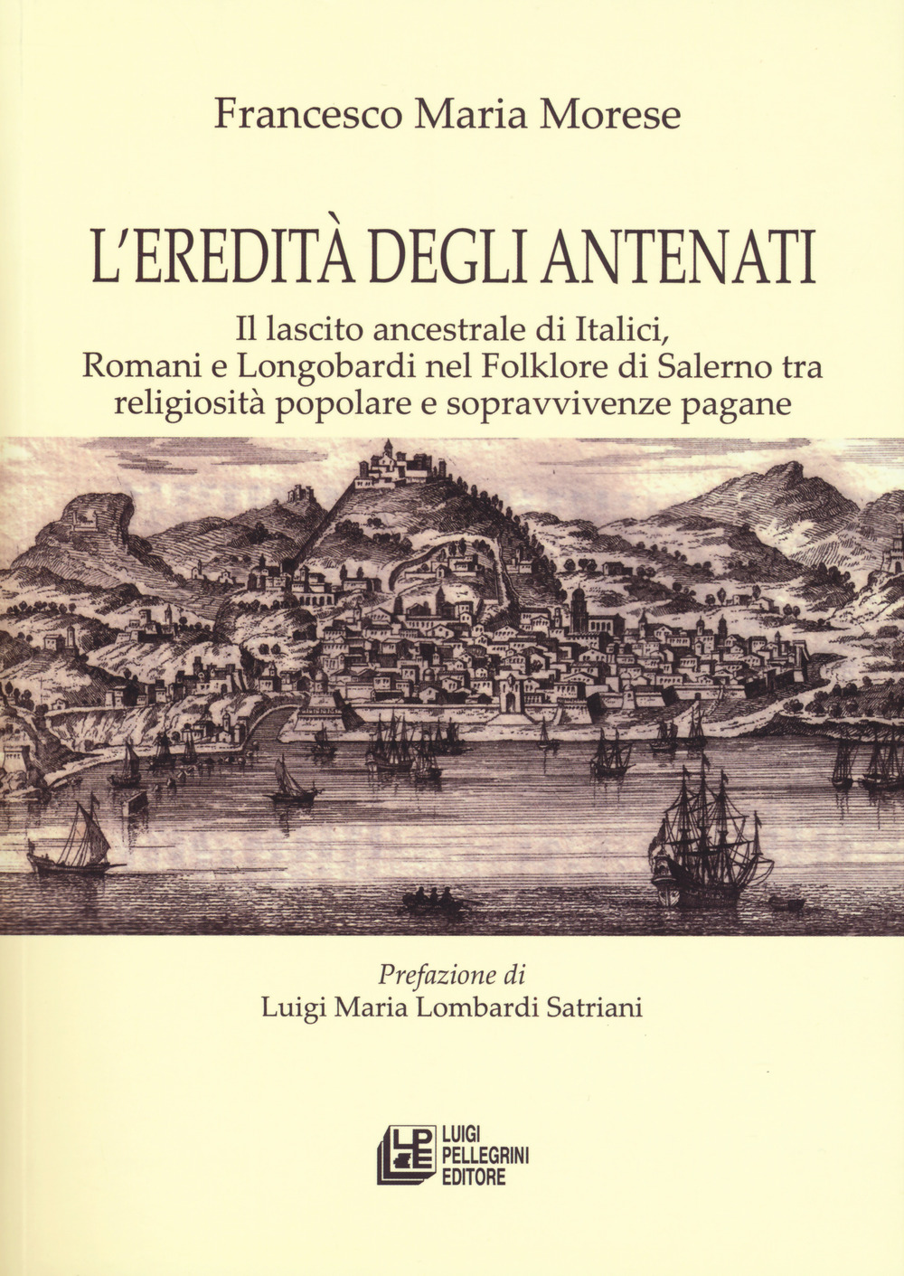 L'eredità degli antenati. Il lascito ancestrale di Italici, Romani e Longobardi nel folklore di Salerno tra religiosità popolare e sopravvivenze pagane