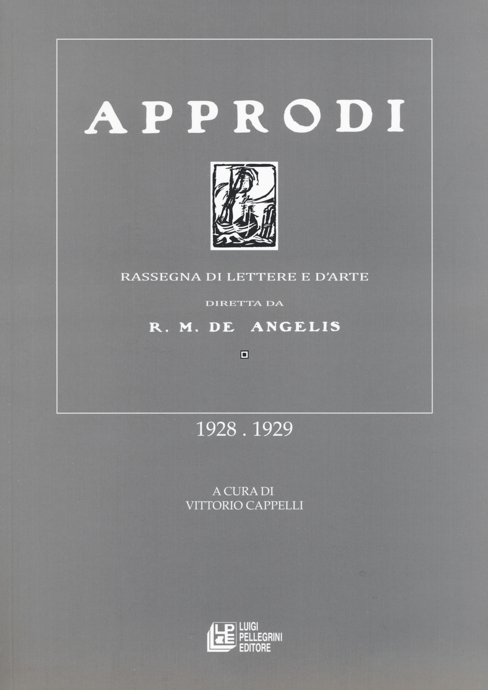 Approdi. Rassegna di lettere e d'arte diretta da R. M. De Angelis (1928-1929)