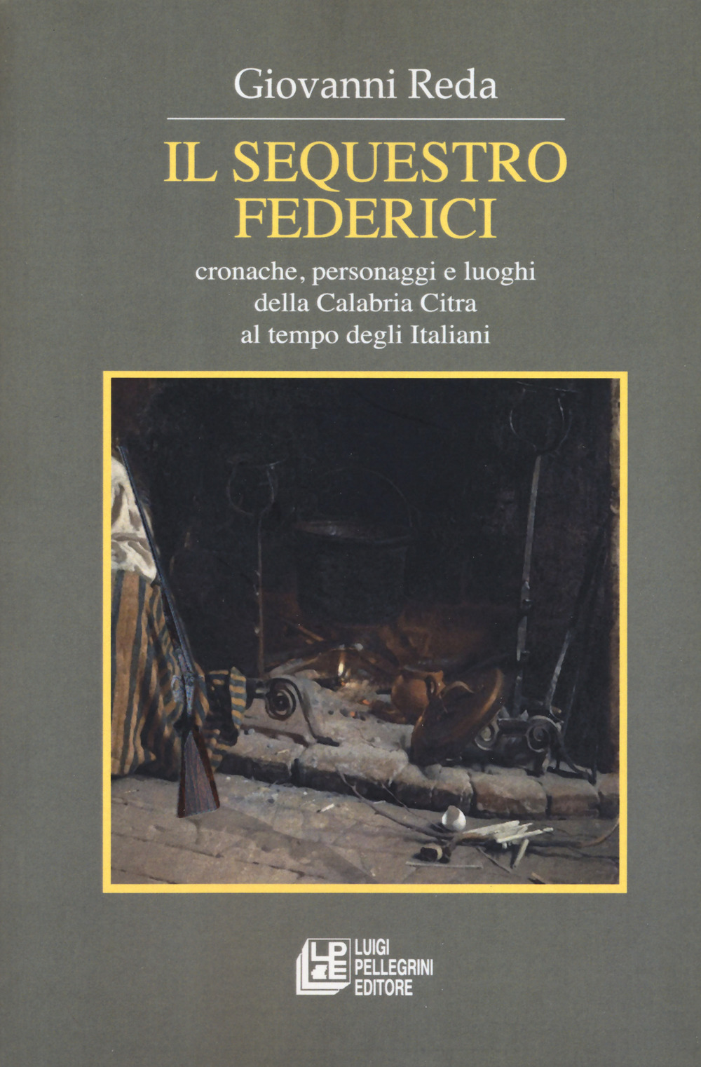 Il sequestro Federici. Cronache, personaggi e luoghi della Calabria Citra al tempo degli Italiani