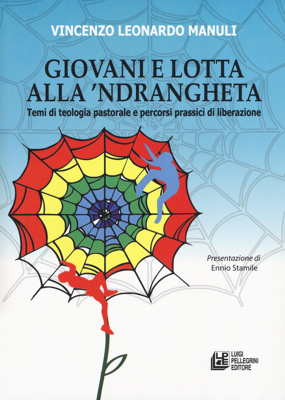 Giovani e lotta con la ‘Ndrangheta. Temi di teologia pastorale e percorsi prassici di liberazione