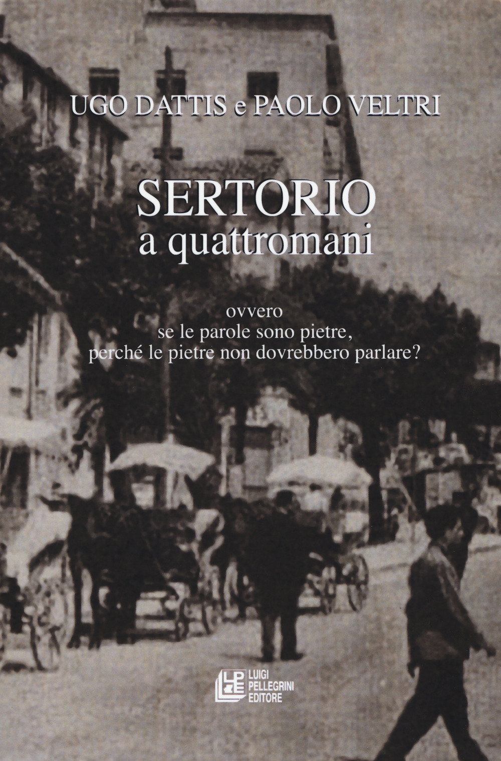 Sertorio a quattromani. Ovvero se le parole sono pietre, perché le pietre non dovrebbero parlare?