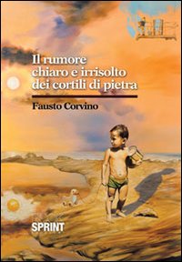 Il rumore chiaro e irrisolto dei cortili di pietra