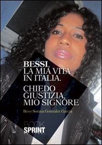 Bessi, la mia vita in Italia. Chiedo giustizia mio Signore