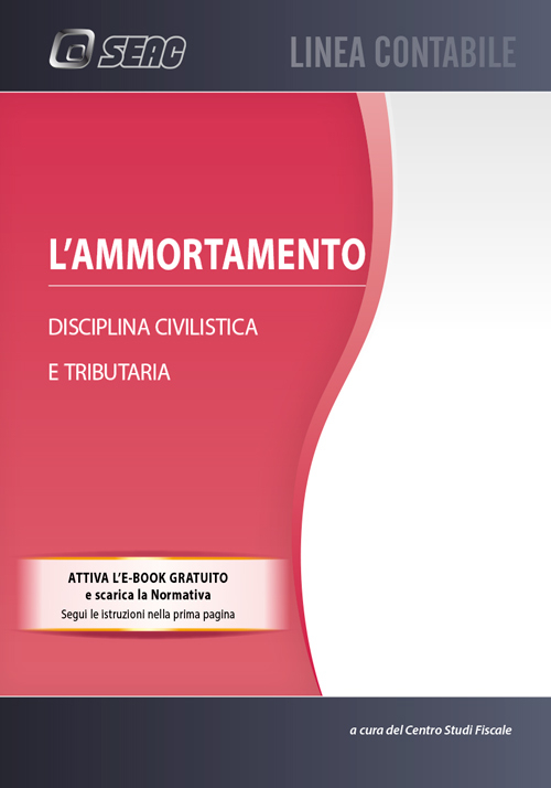 L'ammortamento. Disciplina civilistica e tributaria