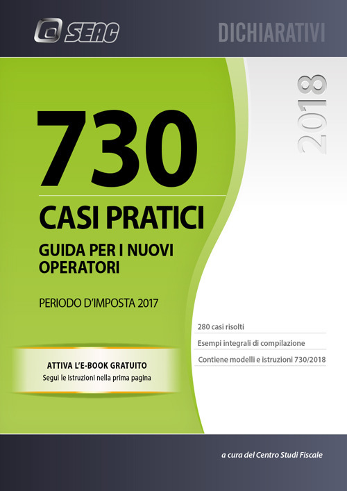 Mod. 730/2018. Casi pratici di compilazione. Periodo d'imposta 2017