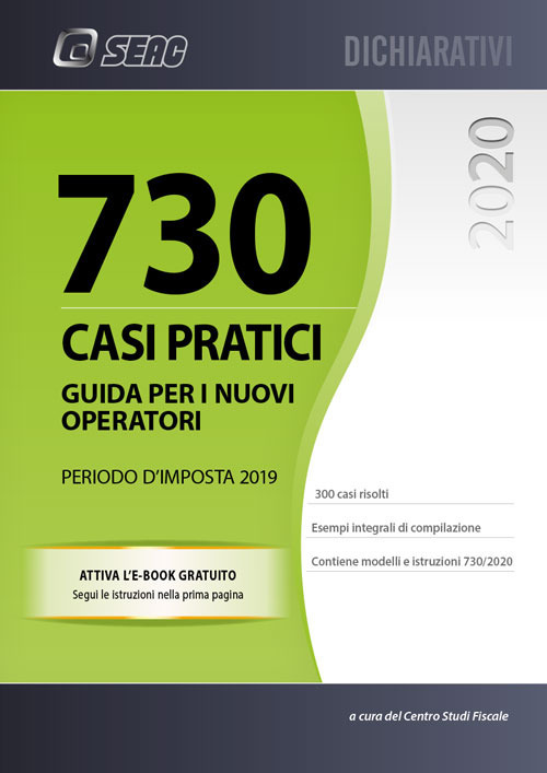 730 casi pratici. Guida per i nuovi operatori. Periodo d'imposta 2019