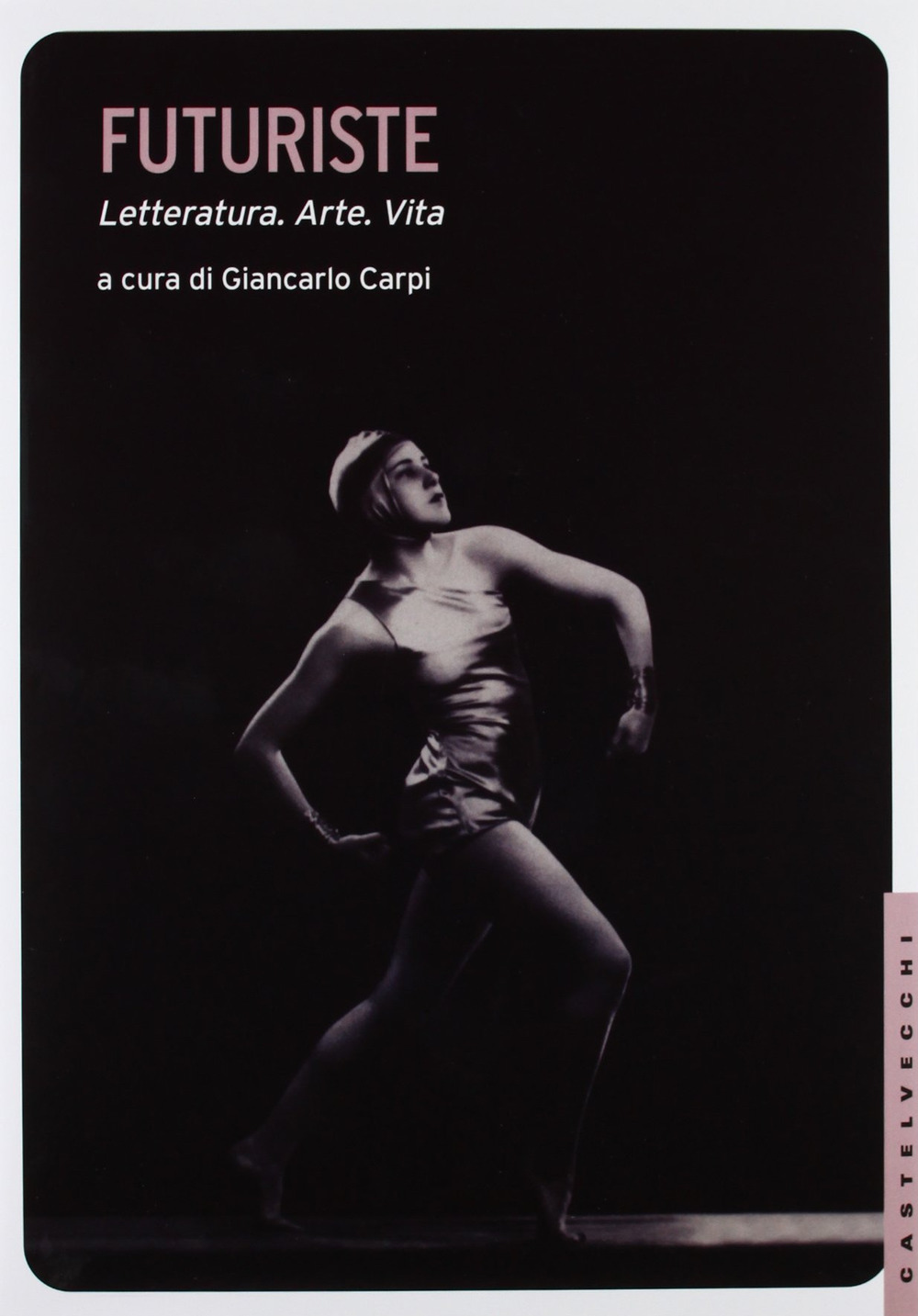 Futuriste. Letteratura. Arte. Vita