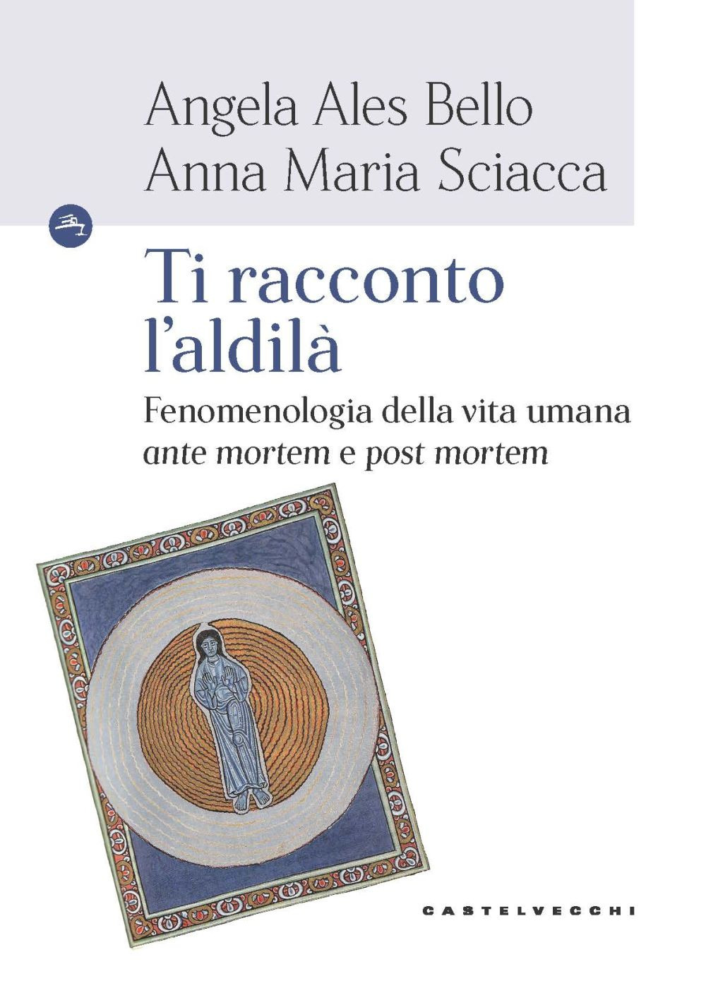 Ti racconto l'aldilà. Fenomenologia della vita umana «ante mortem e post mortem»