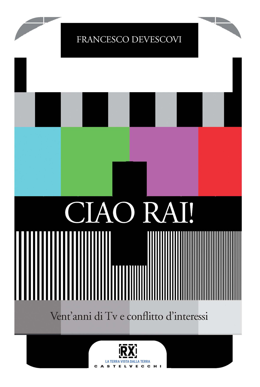 Ciao Rai! Vent'anni di tv e conflitto d'interessi