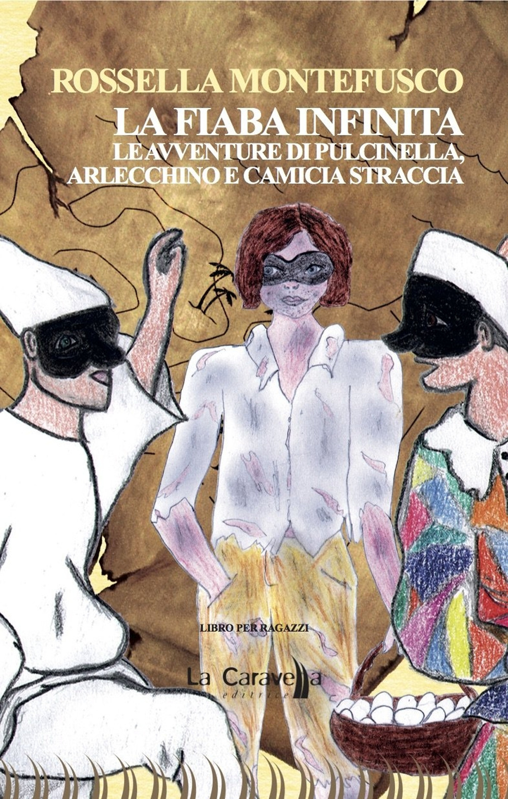 La fiaba infinita. Le avventure di Pulcinella, Arlecchino e Camicia Straccia