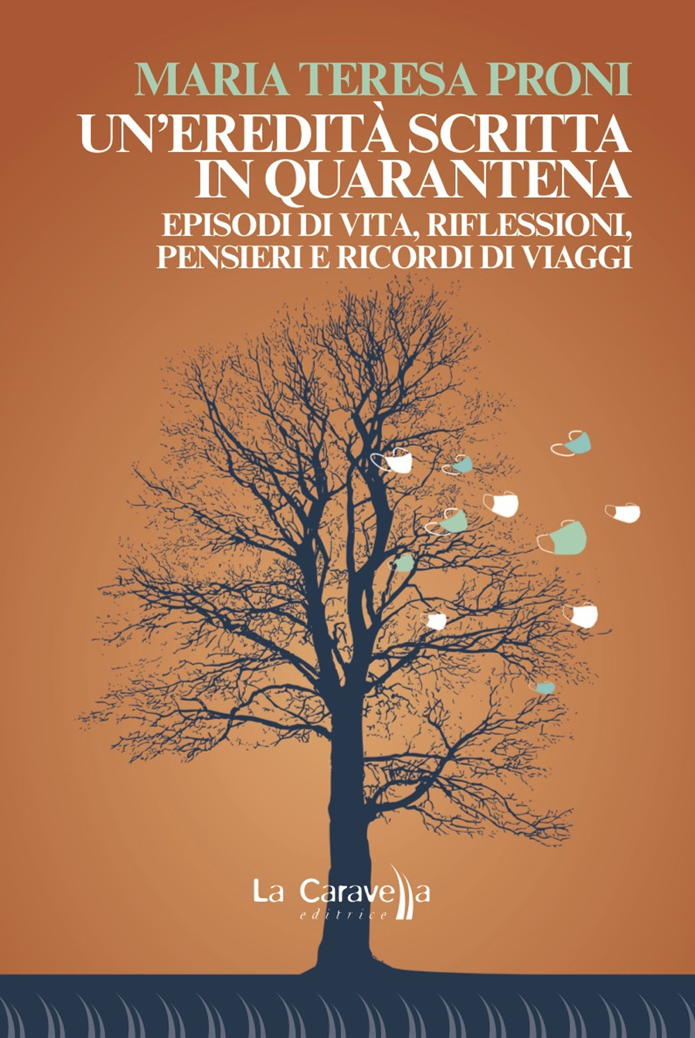 Un'eredità scritta in quarantena. Episodi di vita, riflessioni, pensieri e ricordi di viaggi