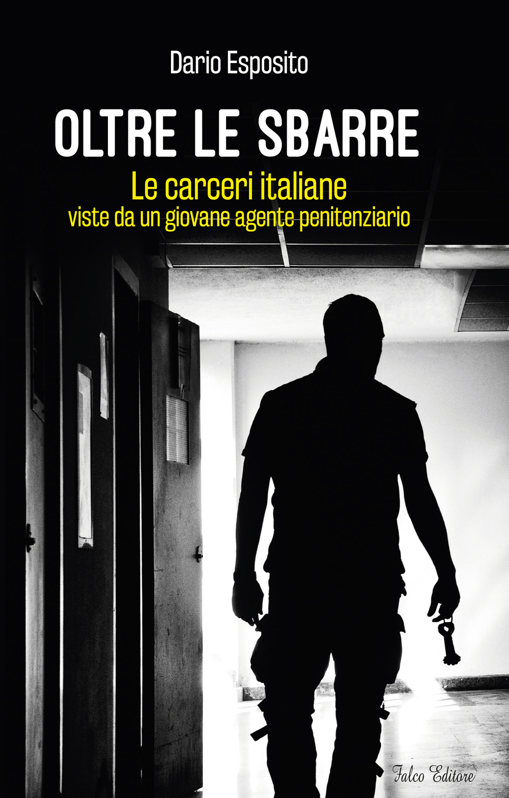 Oltre le sbarre. Le carceri italiane viste da un giovane agente penitenziario