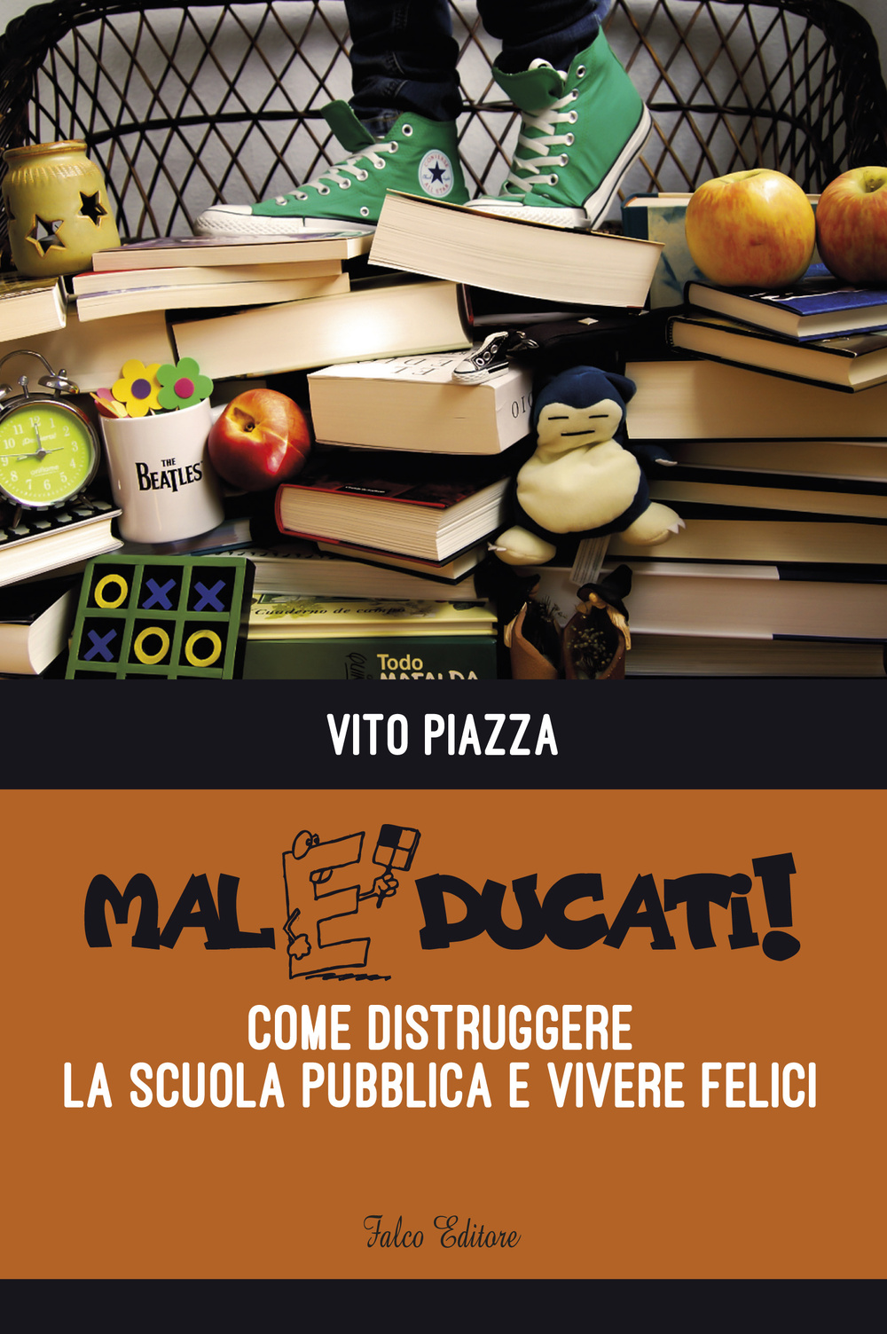 Maleducati! Come distruggere la scuola pubblica e vivere felici