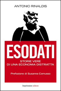 Esodati. Storie vere di un'economia distratta
