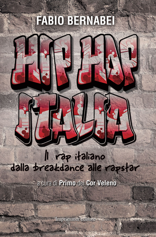 Hip Hop Italia. Il rap italiano dalla breakdance alle rapstar