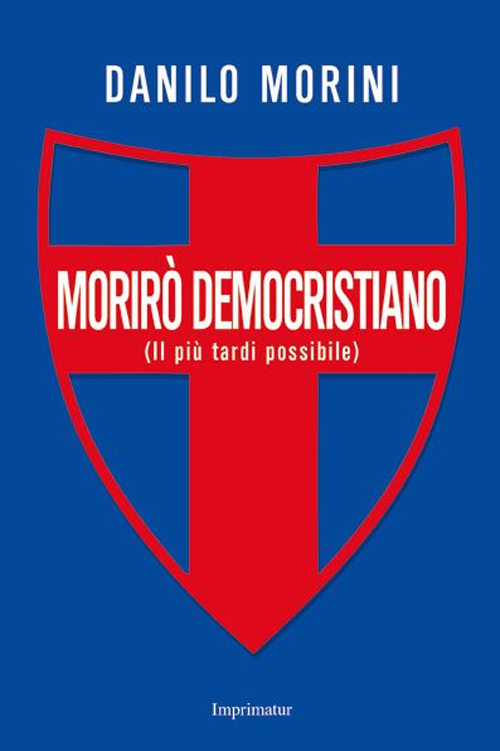 Morirò democristiano