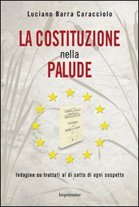 La Costituzione nella palude. Indagine su trattati al di sotto di ogni sospetto