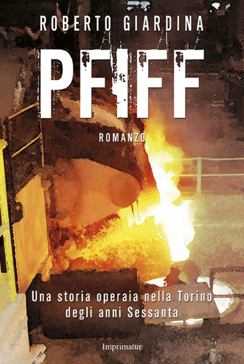 PFIFF. Una storia operaia nella Torino degli anni Sessanta