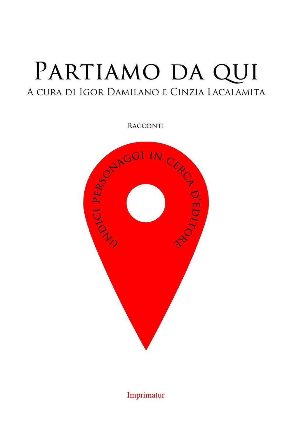 Partiamo da qui. Undici personaggi in cerca d'editore