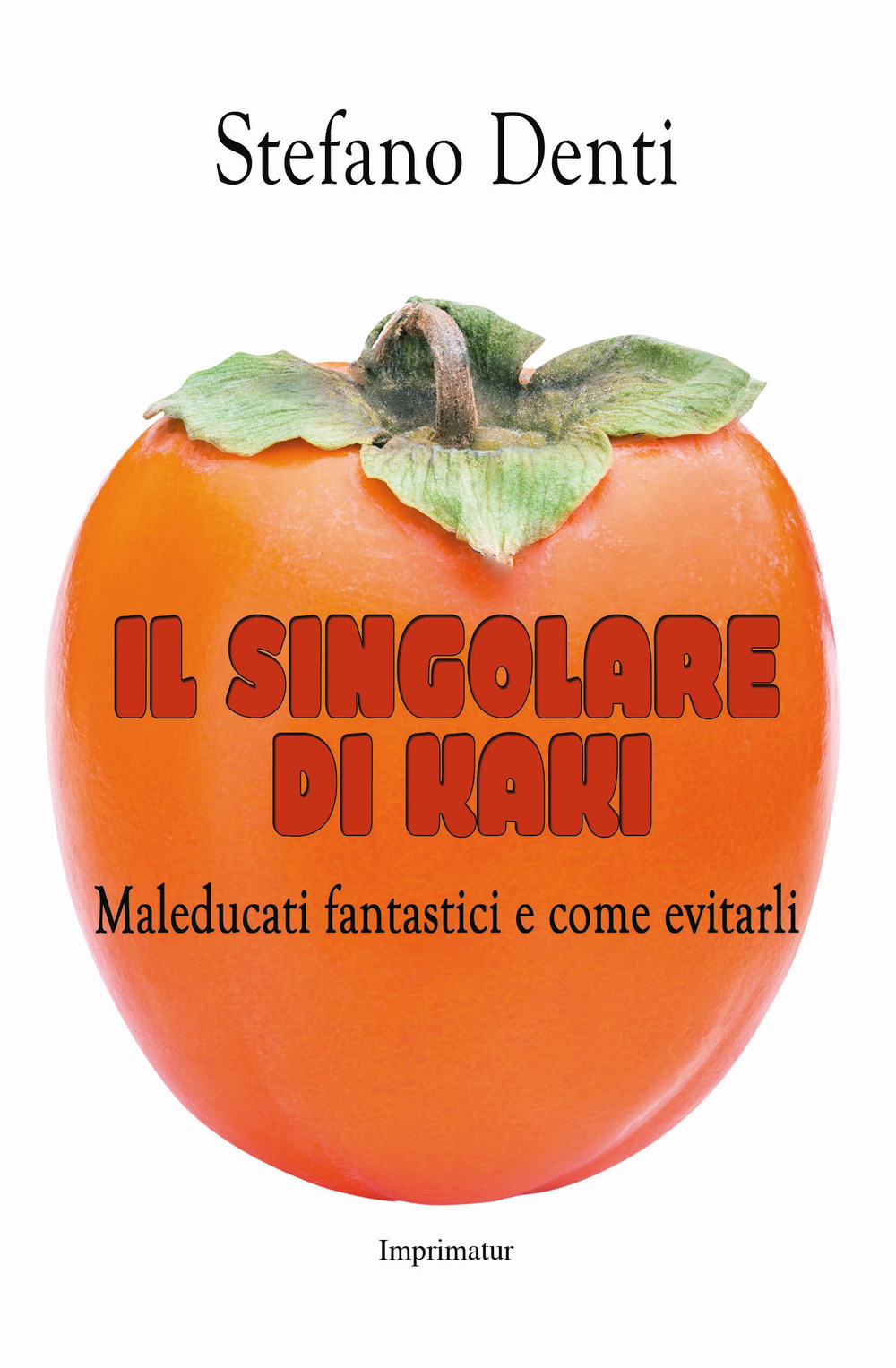 Il singolare di kaki. Maleducati fantastici e come evitarli