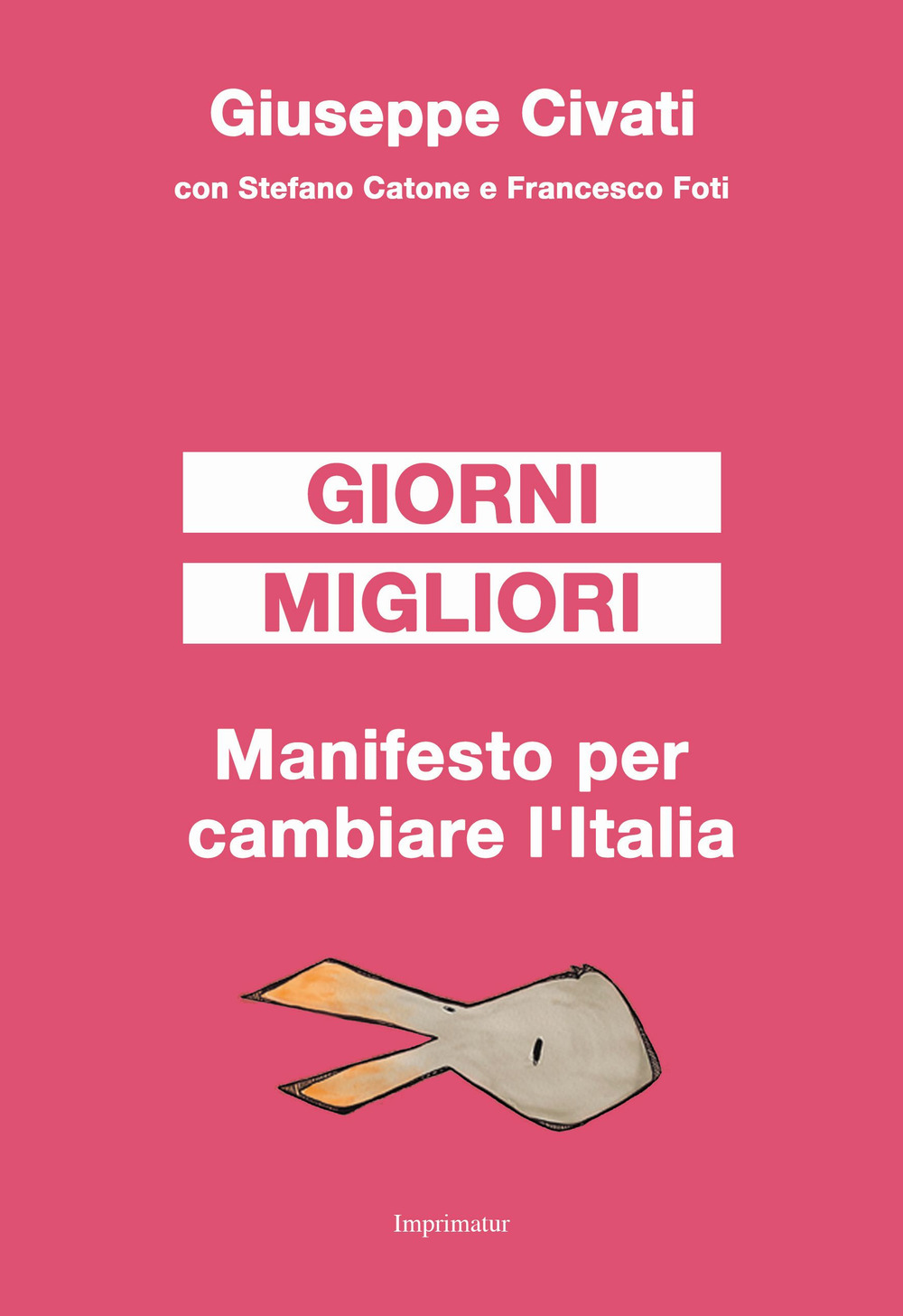 Giorni migliori. Manifesto per cambiare l'Italia