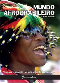 Mundo afrobrasileiro. Viaggio musicale nel paese delle meraviglie