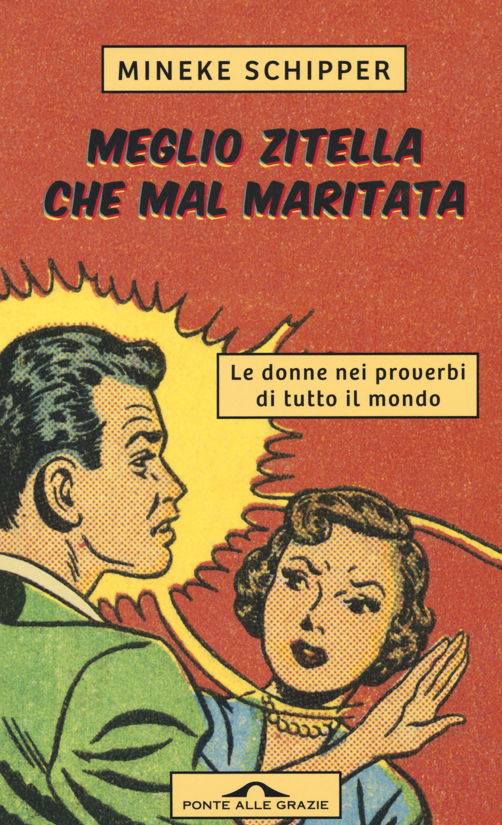 Meglio zitella che mal maritata. Le donne nei proverbi di tutto il mondo
