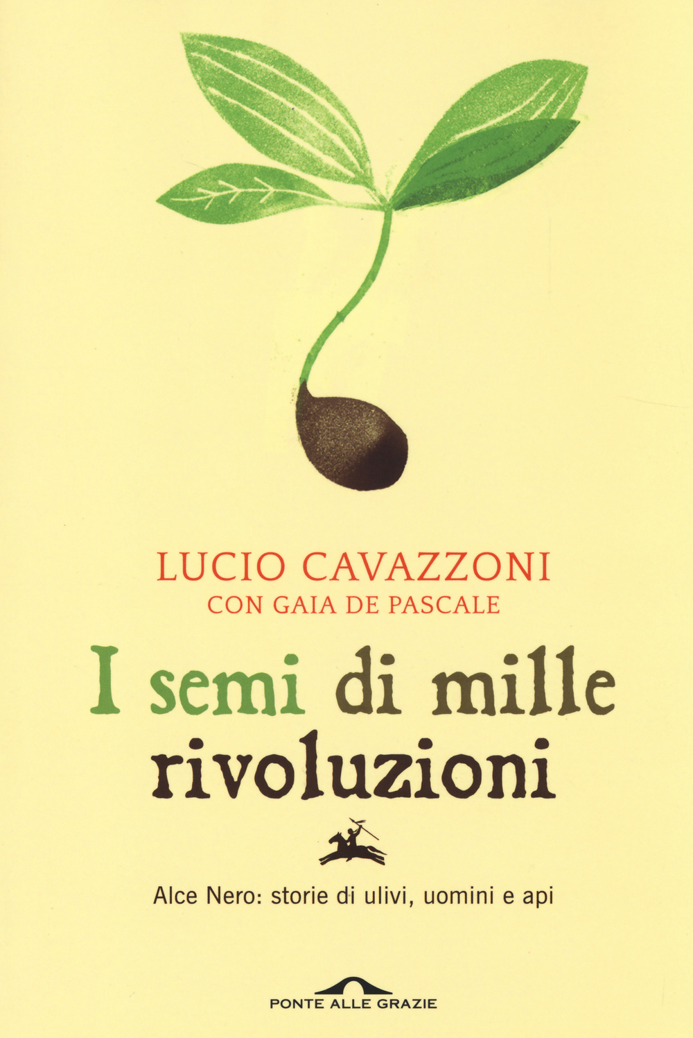 I semi di mille rivoluzioni. Alce Nero: storie di ulivi, uomini e api