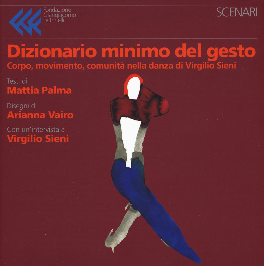 Dizionario minimo del gesto. Corpo, movimento, comunità nella danza di Virgilio Sieni