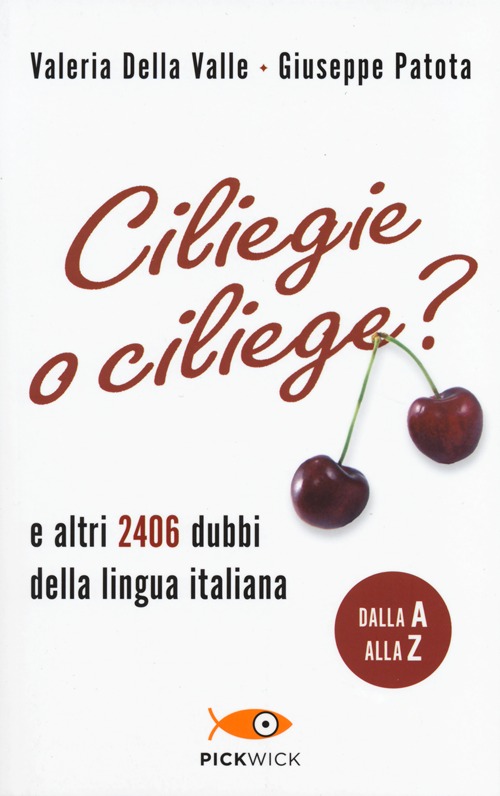 Ciliegie o ciliege? E altri 2406 dubbi della lingua italiana