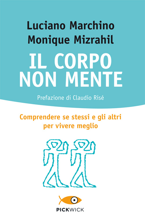 Il corpo non mente. Comprendere se stessi e gli altri per vivere meglio
