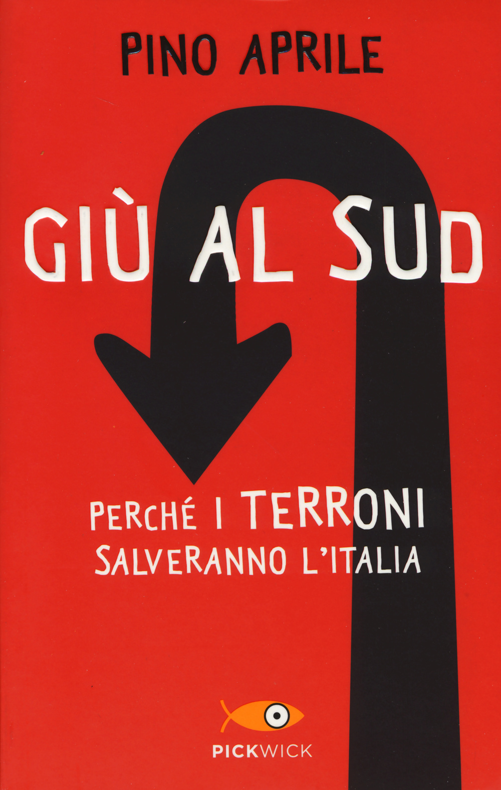 Giù al Sud. Perché i terroni salveranno l'Italia